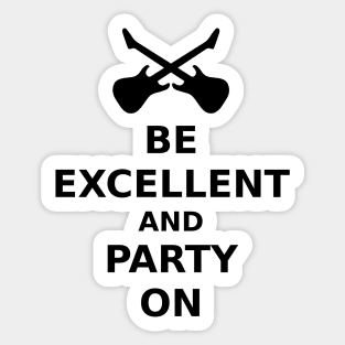 Be Excellent and Party On Sticker